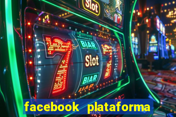 facebook plataforma pagando no cadastro